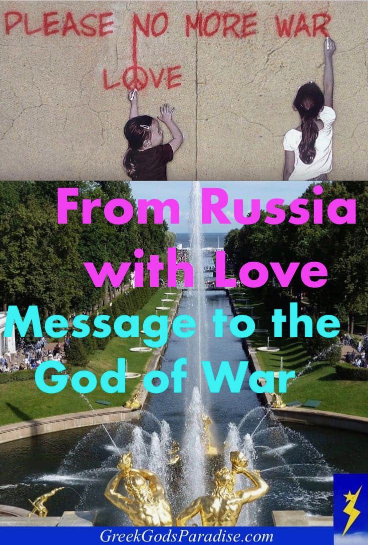 From Russia With Love Message to the God of War Peace